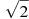 sqrt{2}