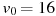 описание: v_0= 16