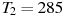 описание: t_2 = 285