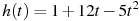 описание: h(t)=1 + 12t - 5t^2 