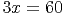 3x = 60